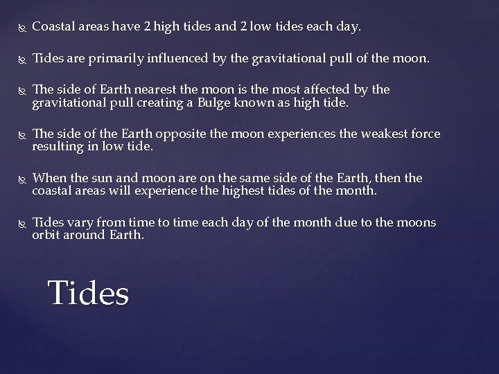  Coastal areas have 2 high tides and 2 low tides each day. Tides