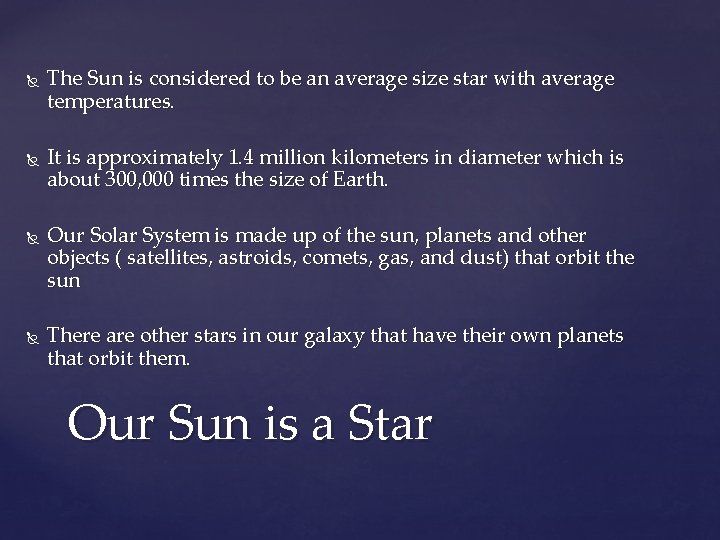  The Sun is considered to be an average size star with average temperatures.