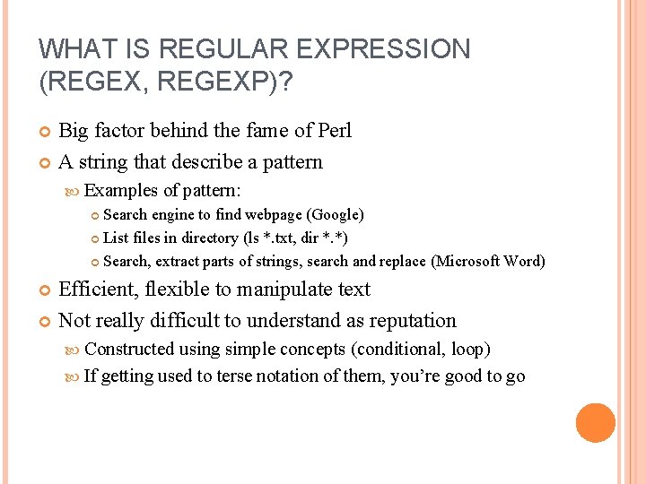 WHAT IS REGULAR EXPRESSION (REGEX, REGEXP)? Big factor behind the fame of Perl A