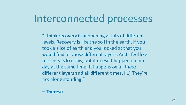 Interconnected processes “I think recovery is happening at lots of different levels. Recovery is Interconnected processes “I think recovery is happening at lots of different levels. Recovery is
