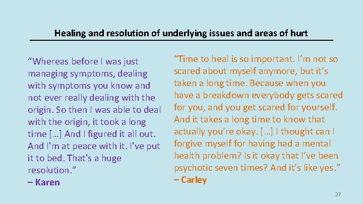 Healing and resolution of underlying issues and areas of hurt “Whereas before I was Healing and resolution of underlying issues and areas of hurt “Whereas before I was