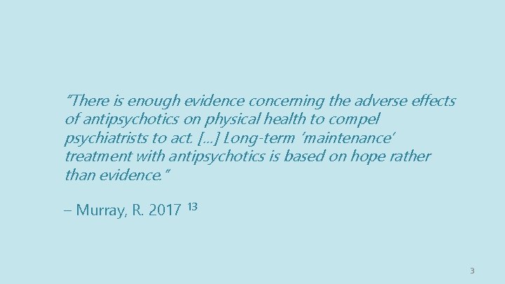 “There is enough evidence concerning the adverse effects of antipsychotics on physical health to “There is enough evidence concerning the adverse effects of antipsychotics on physical health to