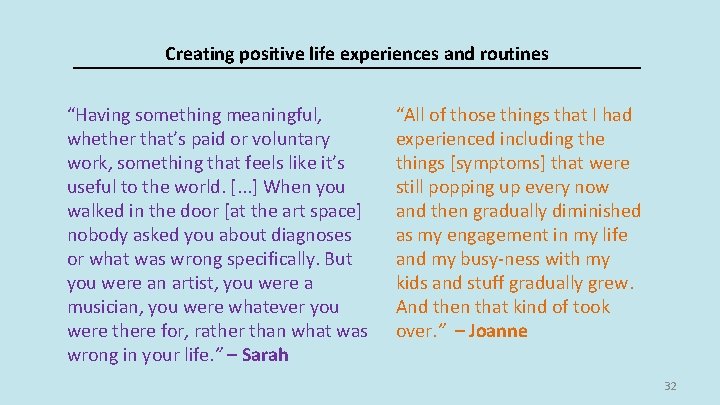 Creating positive life experiences and routines “Having something meaningful, whether that’s paid or voluntary Creating positive life experiences and routines “Having something meaningful, whether that’s paid or voluntary
