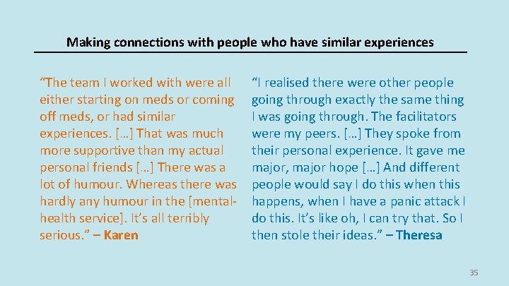 Making connections with people who have similar experiences “The team I worked with were Making connections with people who have similar experiences “The team I worked with were