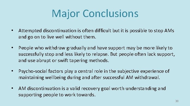 Major Conclusions • Attempted discontinuation is often difficult but it is possible to stop Major Conclusions • Attempted discontinuation is often difficult but it is possible to stop