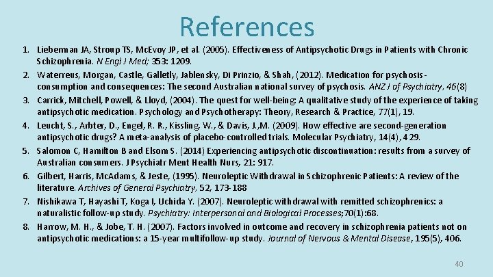 References 1. Lieberman JA, Stroup TS, Mc. Evoy JP, et al. (2005). Effectiveness of References 1. Lieberman JA, Stroup TS, Mc. Evoy JP, et al. (2005). Effectiveness of