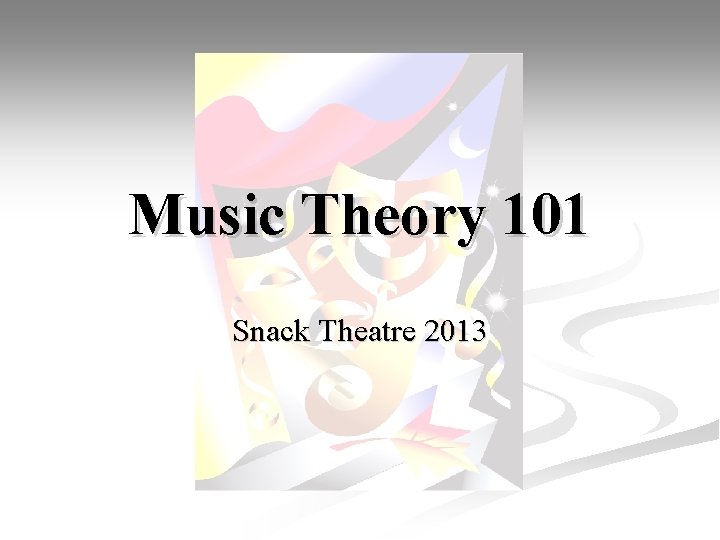 Music Theory 101 Snack Theatre 2013 