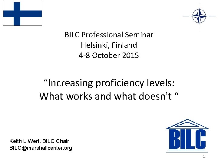 BILC Professional Seminar Helsinki, Finland 4 -8 October 2015 “Increasing proficiency levels: What works