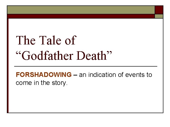 The Tale of “Godfather Death” FORSHADOWING – an indication of events to come in