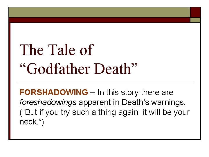The Tale of “Godfather Death” FORSHADOWING – In this story there are foreshadowings apparent