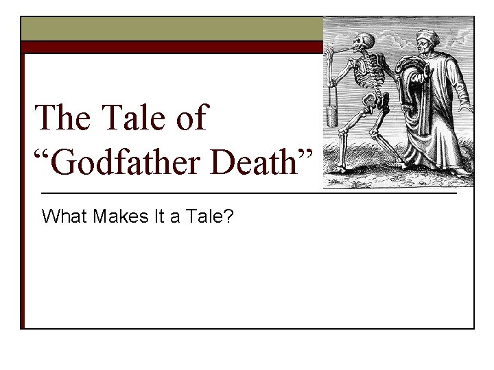The Tale of “Godfather Death” What Makes It a Tale? 
