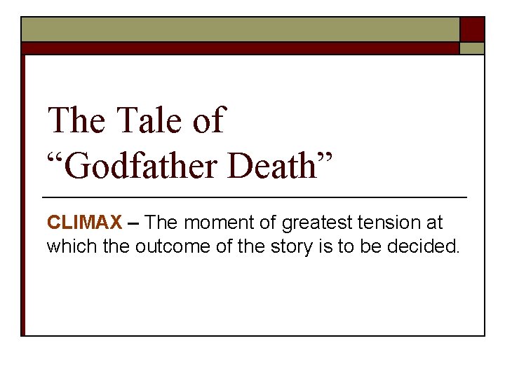 The Tale of “Godfather Death” CLIMAX – The moment of greatest tension at which