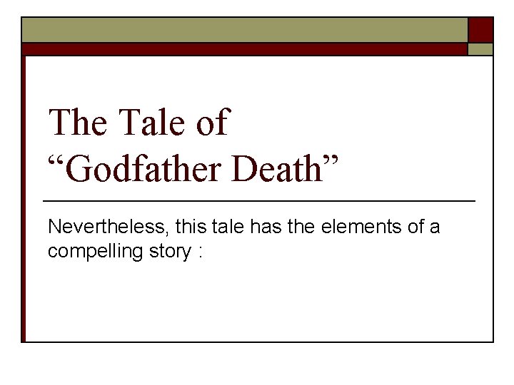 The Tale of “Godfather Death” Nevertheless, this tale has the elements of a compelling