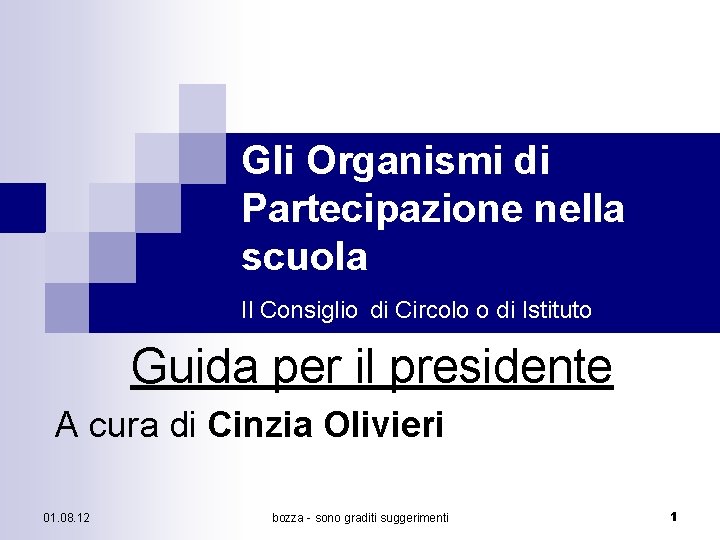 Gli Organismi di Partecipazione nella scuola Il Consiglio di Circolo o di Istituto Guida