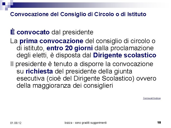 Convocazione del Consiglio di Circolo o di Istituto È convocato dal presidente La prima