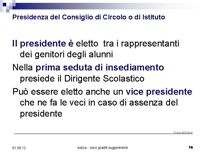 Presidenza del Consiglio di Circolo o di Istituto Il presidente è eletto tra i