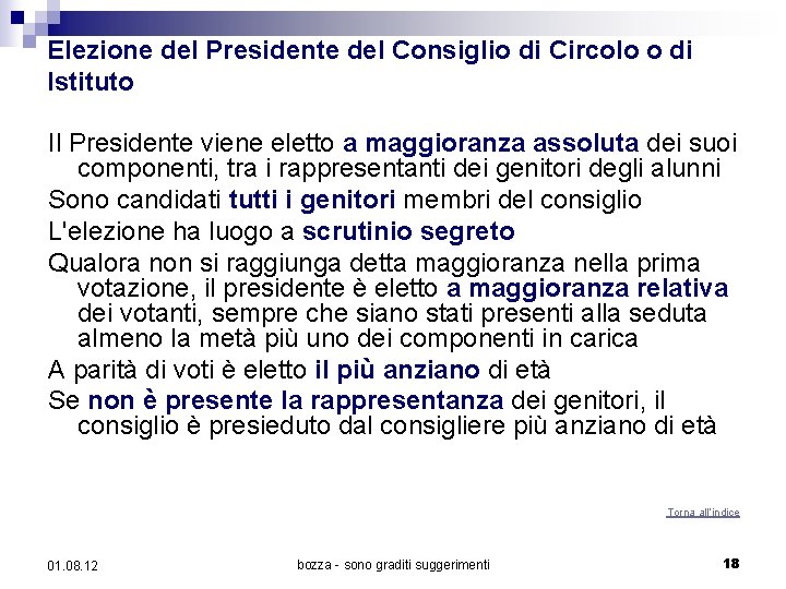 Elezione del Presidente del Consiglio di Circolo o di Istituto Il Presidente viene eletto