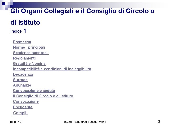 Gli Organi Collegiali e il Consiglio di Circolo o di Istituto Indice 1 Premessa