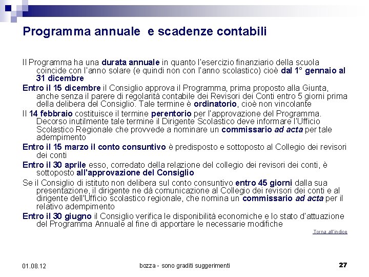 Programma annuale e scadenze contabili Il Programma ha una durata annuale in quanto l’esercizio