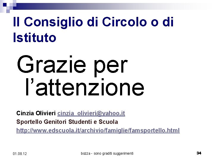 Il Consiglio di Circolo o di Istituto Grazie per l’attenzione Cinzia Olivieri cinzia_olivieri@yahoo. it