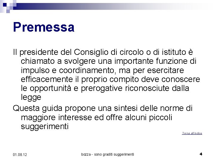 Premessa Il presidente del Consiglio di circolo o di istituto è chiamato a svolgere