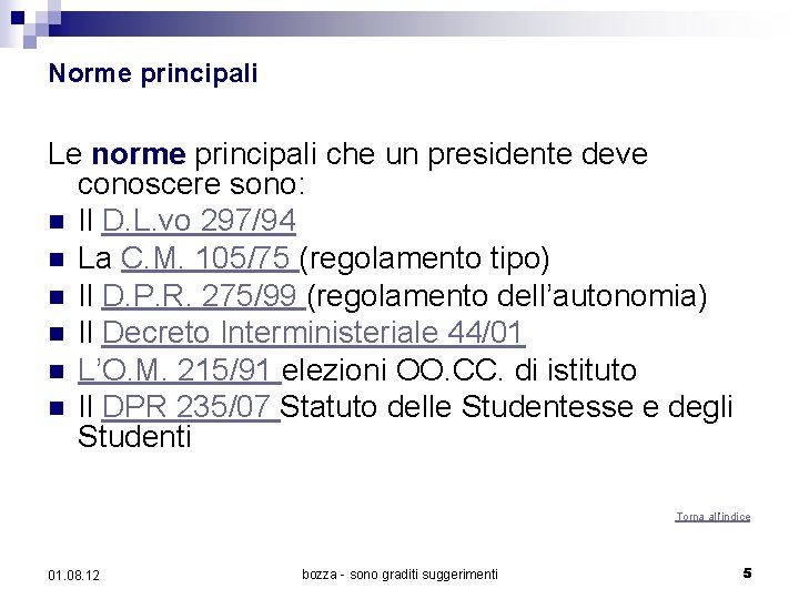 Norme principali Le norme principali che un presidente deve conoscere sono: n Il D.