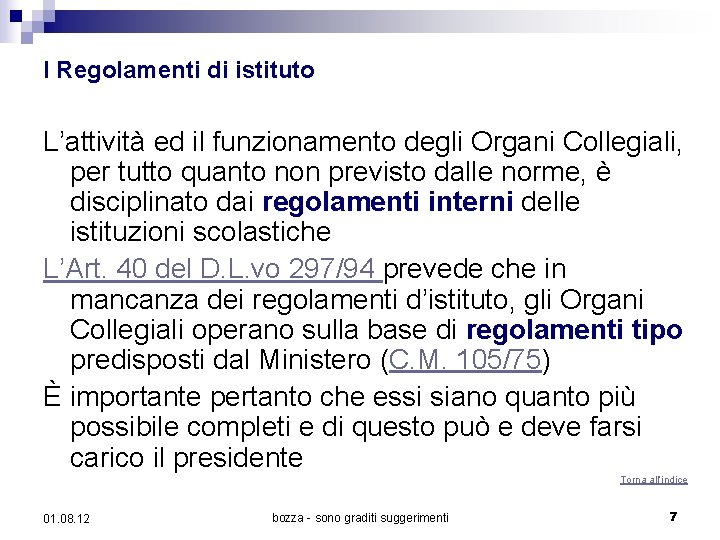 I Regolamenti di istituto L’attività ed il funzionamento degli Organi Collegiali, per tutto quanto