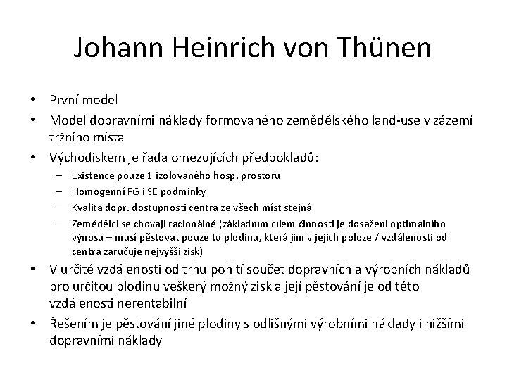 Johann Heinrich von Thünen • První model • Model dopravními náklady formovaného zemědělského land-use