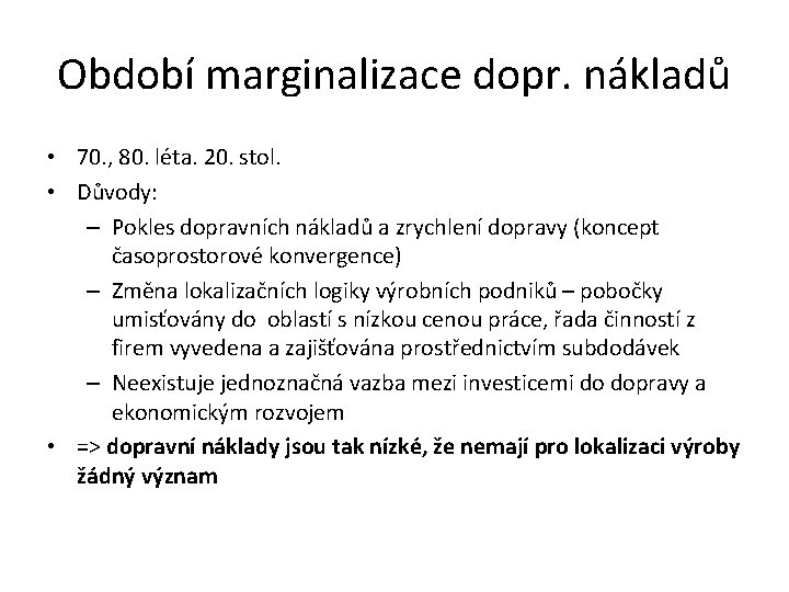 Období marginalizace dopr. nákladů • 70. , 80. léta. 20. stol. • Důvody: –