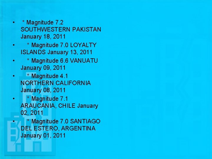  • • • * Magnitude 7. 2 SOUTHWESTERN PAKISTAN January 18, 2011 *