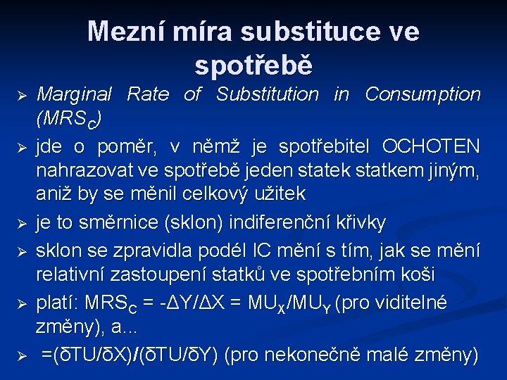 Mezní míra substituce ve spotřebě Ø Ø Ø Marginal Rate of Substitution in Consumption