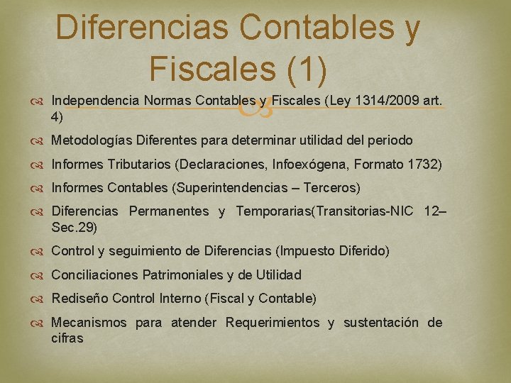 Diferencias Contables y Fiscales (1) Independencia Normas Contables y Fiscales (Ley 1314/2009 art. 4)
