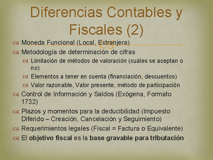 Diferencias Contables y Fiscales (2) Moneda Funcional (Local, Extranjera) Metodología de determinación de cifras