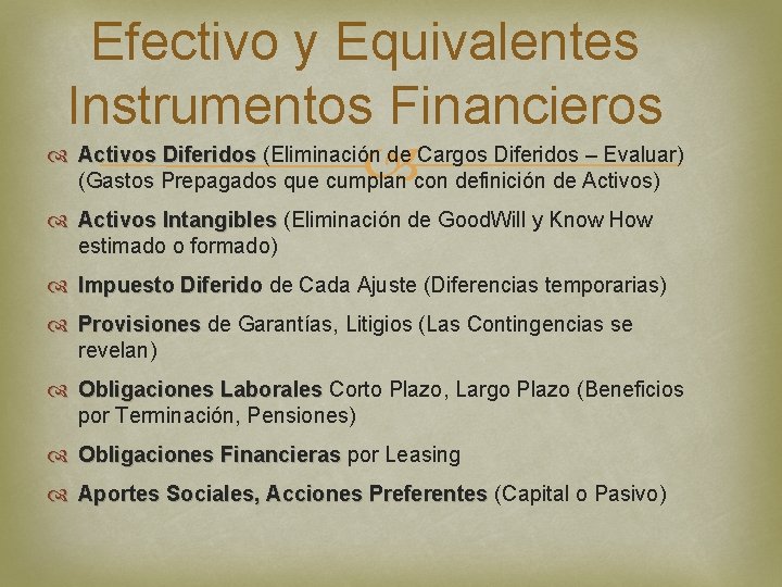 Efectivo y Equivalentes Instrumentos Financieros Activos Diferidos (Eliminación de Cargos Diferidos – Evaluar) Diferidos