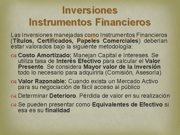 Inversiones Instrumentos Financieros Las Inversiones manejadas como Instrumentos Financieros (Títulos, Certificados, Papeles Comerciales) Comerciales