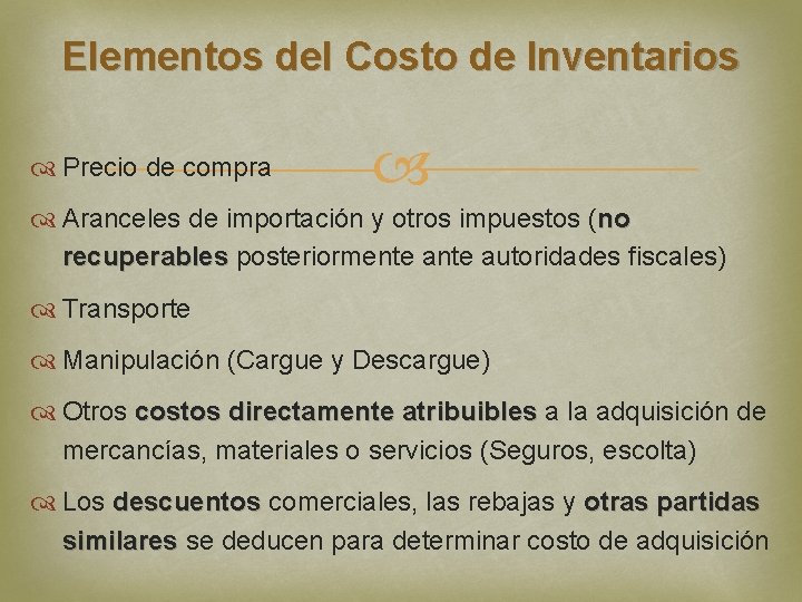 Elementos del Costo de Inventarios Precio de compra Aranceles de importación y otros impuestos