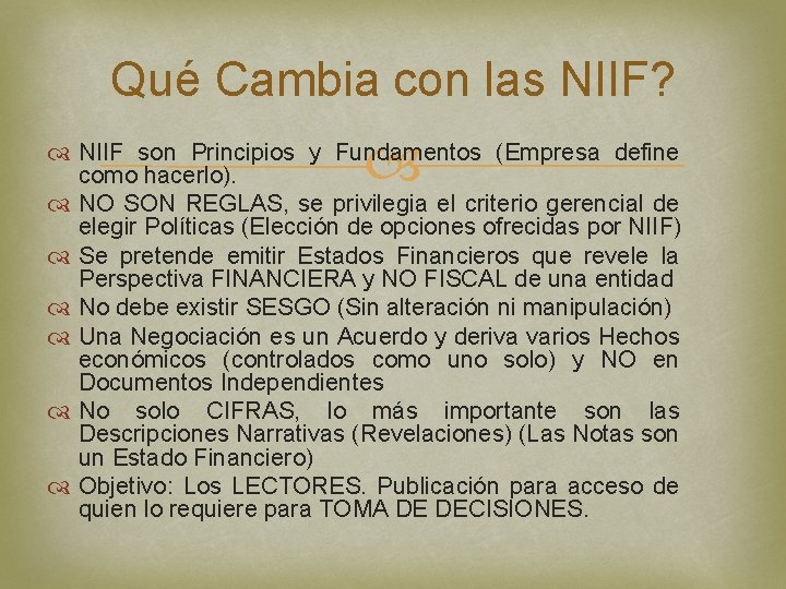 Qué Cambia con las NIIF? NIIF son Principios y Fundamentos (Empresa define como hacerlo).