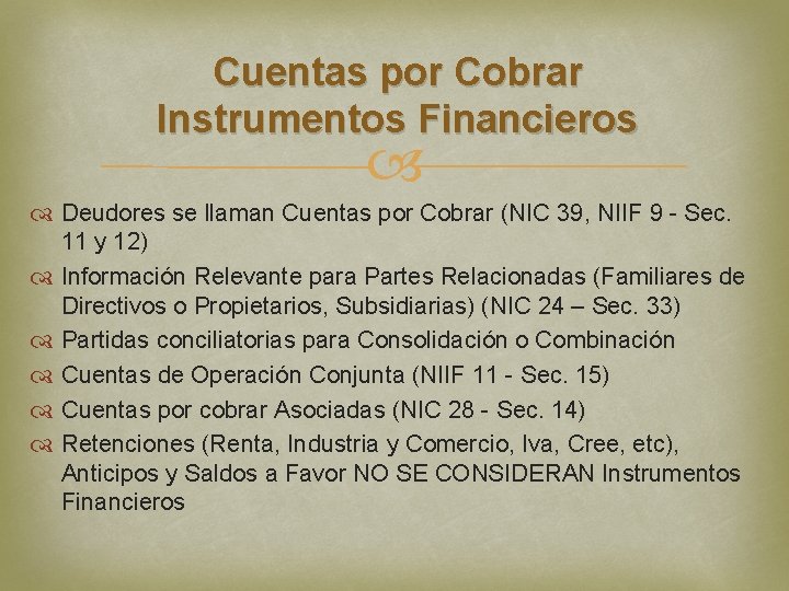 Cuentas por Cobrar Instrumentos Financieros Deudores se llaman Cuentas por Cobrar (NIC 39, NIIF