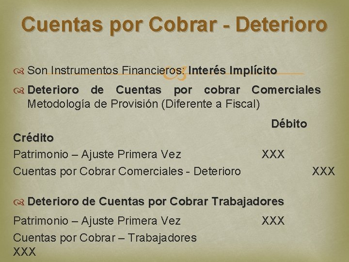 Cuentas por Cobrar - Deterioro Son Instrumentos Financieros: Interés Implícito Deterioro de Cuentas por