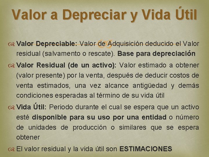 Valor a Depreciar y Vida Útil Valor Depreciable: Valor de Adquisición deducido el Valor