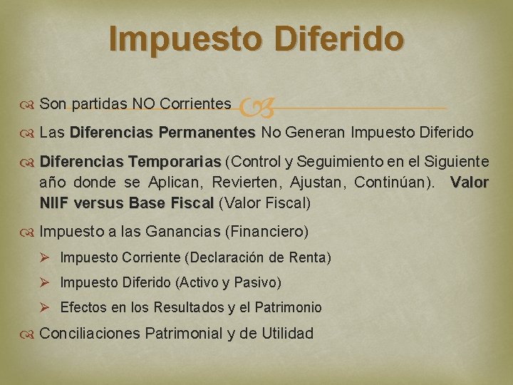 Impuesto Diferido Son partidas NO Corrientes Las Diferencias Permanentes No Generan Impuesto Diferido Permanentes