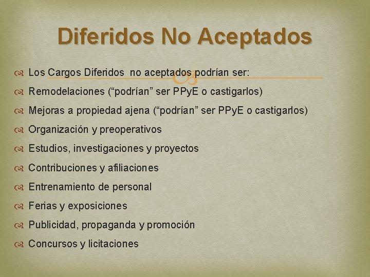 Diferidos No Aceptados Los Cargos Diferidos no aceptados podrían ser: Remodelaciones (“podrían” ser PPy.