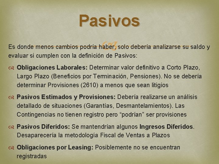 Pasivos Es donde menos cambios podría haber, solo debería analizarse su saldo y evaluar