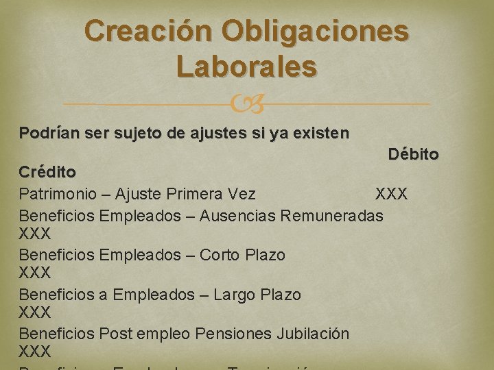 Creación Obligaciones Laborales Podrían ser sujeto de ajustes si ya existen Débito Crédito Patrimonio