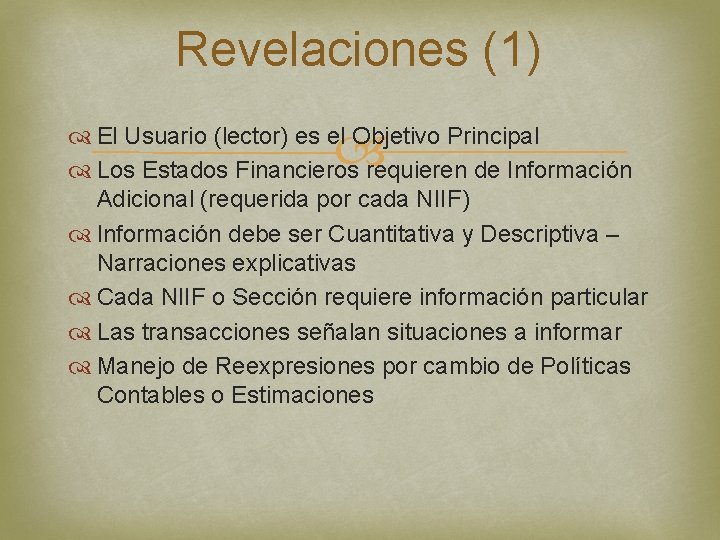 Revelaciones (1) El Usuario (lector) es el Objetivo Principal Los Estados Financieros requieren de