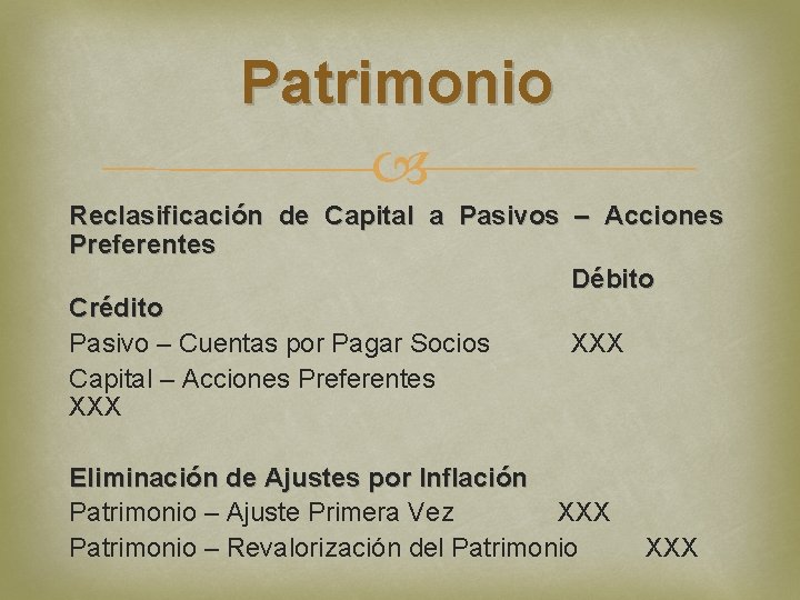 Patrimonio Reclasificación de Capital a Pasivos – Acciones Preferentes Débito Crédito Pasivo – Cuentas