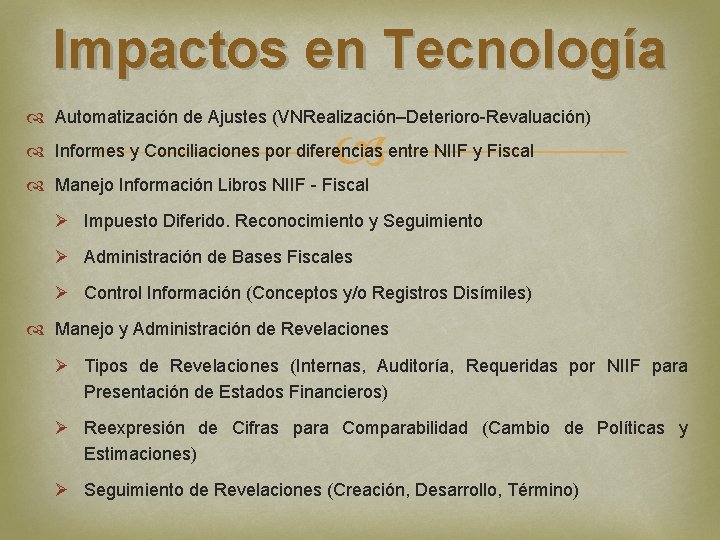 Impactos en Tecnología Automatización de Ajustes (VNRealización–Deterioro-Revaluación) Informes y Conciliaciones por diferencias entre NIIF