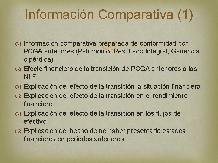 Información Comparativa (1) Información comparativa preparada de conformidad con PCGA anteriores (Patrimonio, Resultado Integral,