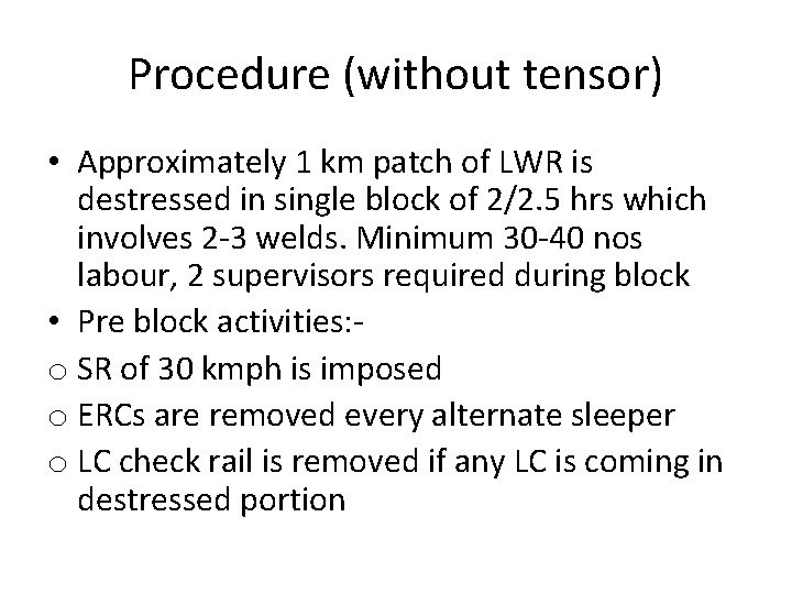 Procedure (without tensor) • Approximately 1 km patch of LWR is destressed in single