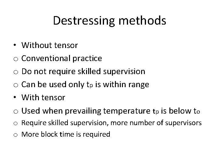 Destressing methods • Without tensor o Conventional practice o Do not require skilled supervision